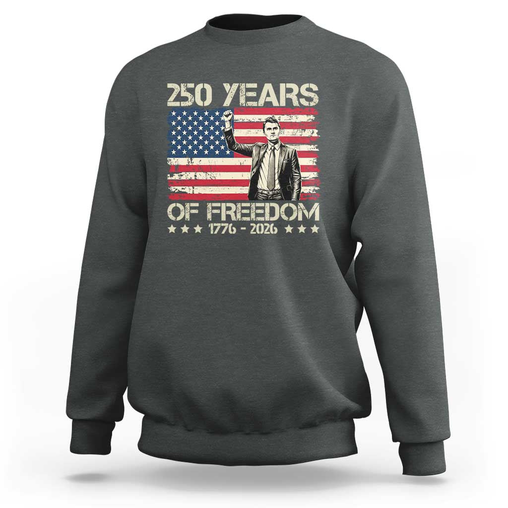 America 250 Years Sweatshirt Charlie Kirk American Flag Freedom