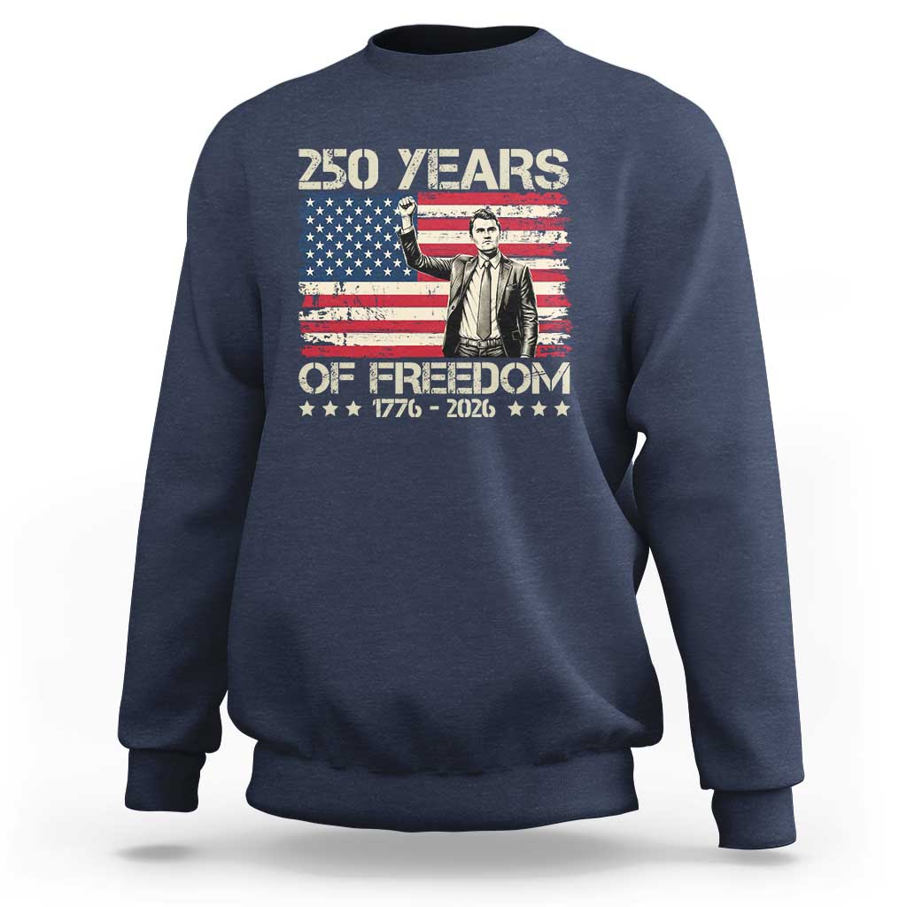 America 250 Years Sweatshirt Charlie Kirk American Flag Freedom