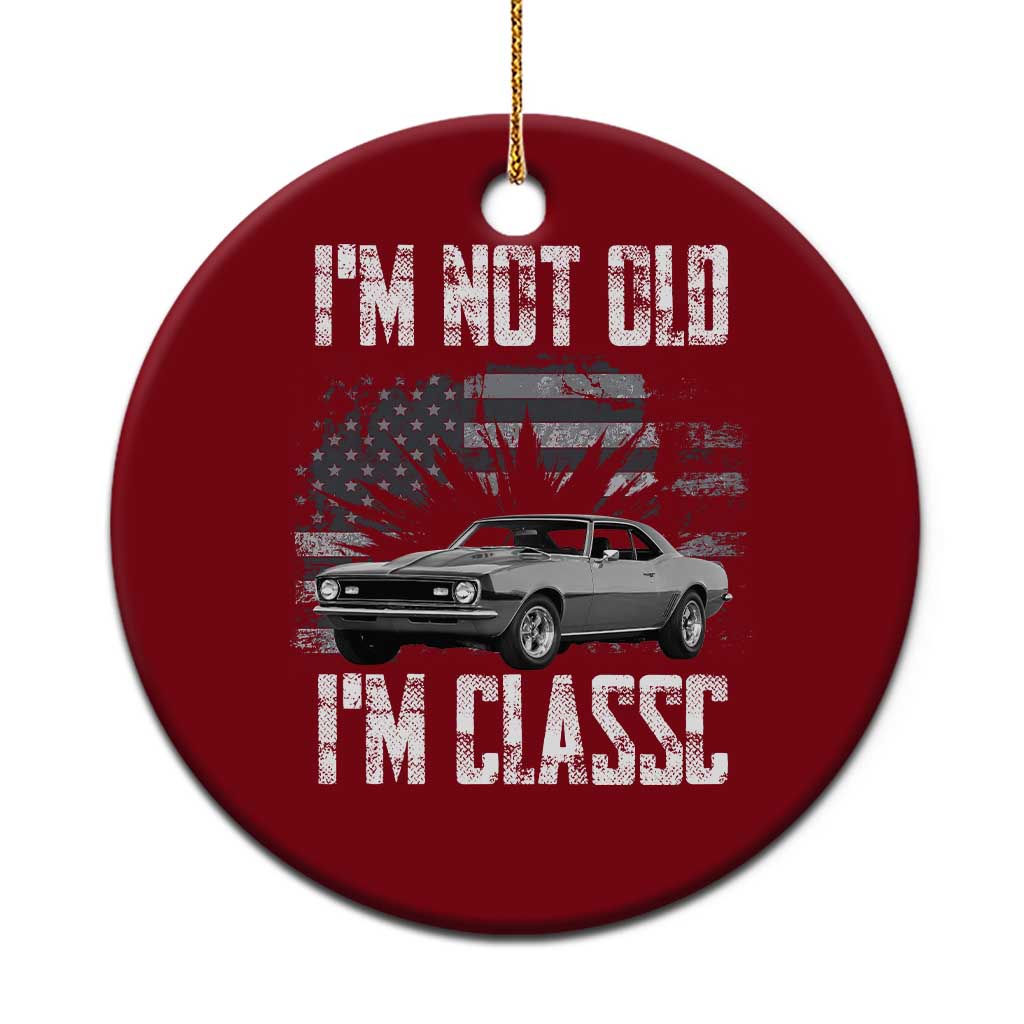 I'm Not Old I'm Classic Ceramic Ornament Retro American Muscle Car Classic USA