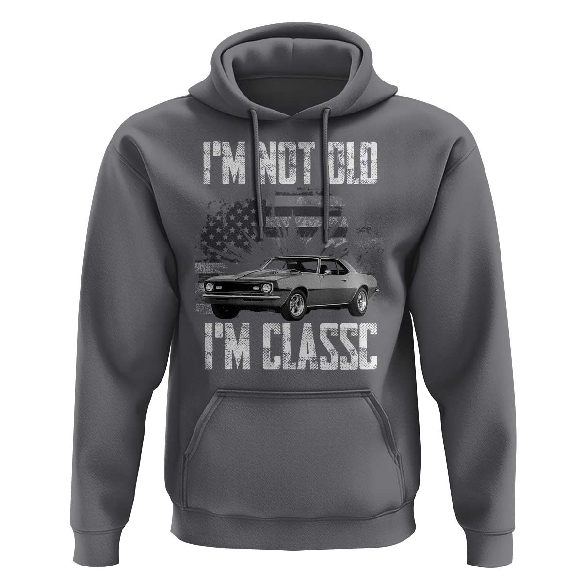 I'm Not Old I'm Classic Hoodie Retro American Muscle Car Classic USA