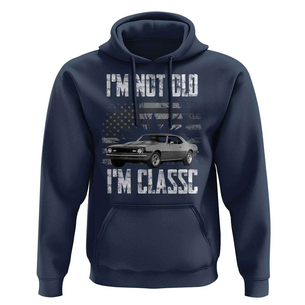 I'm Not Old I'm Classic Hoodie Retro American Muscle Car Classic USA