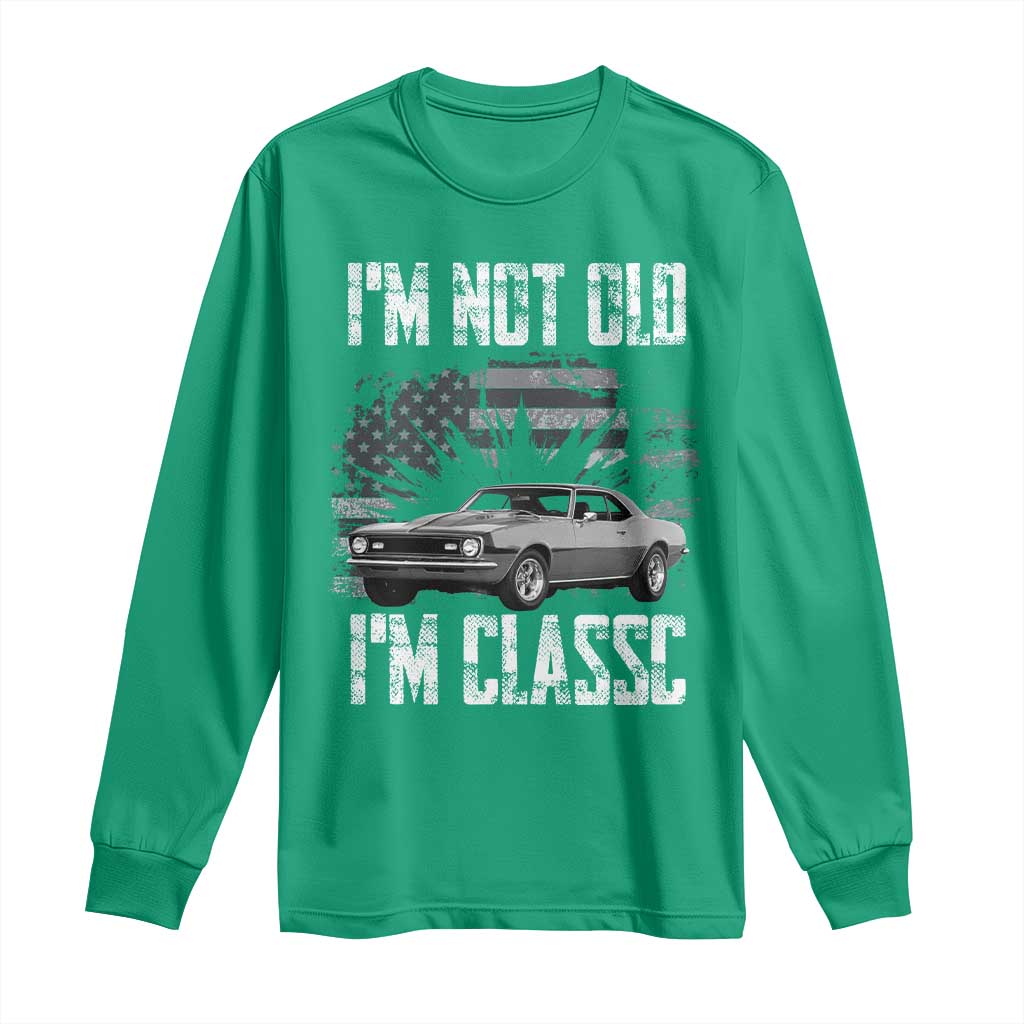 I'm Not Old I'm Classic Long Sleeve Shirt Retro American Muscle Car Classic USA