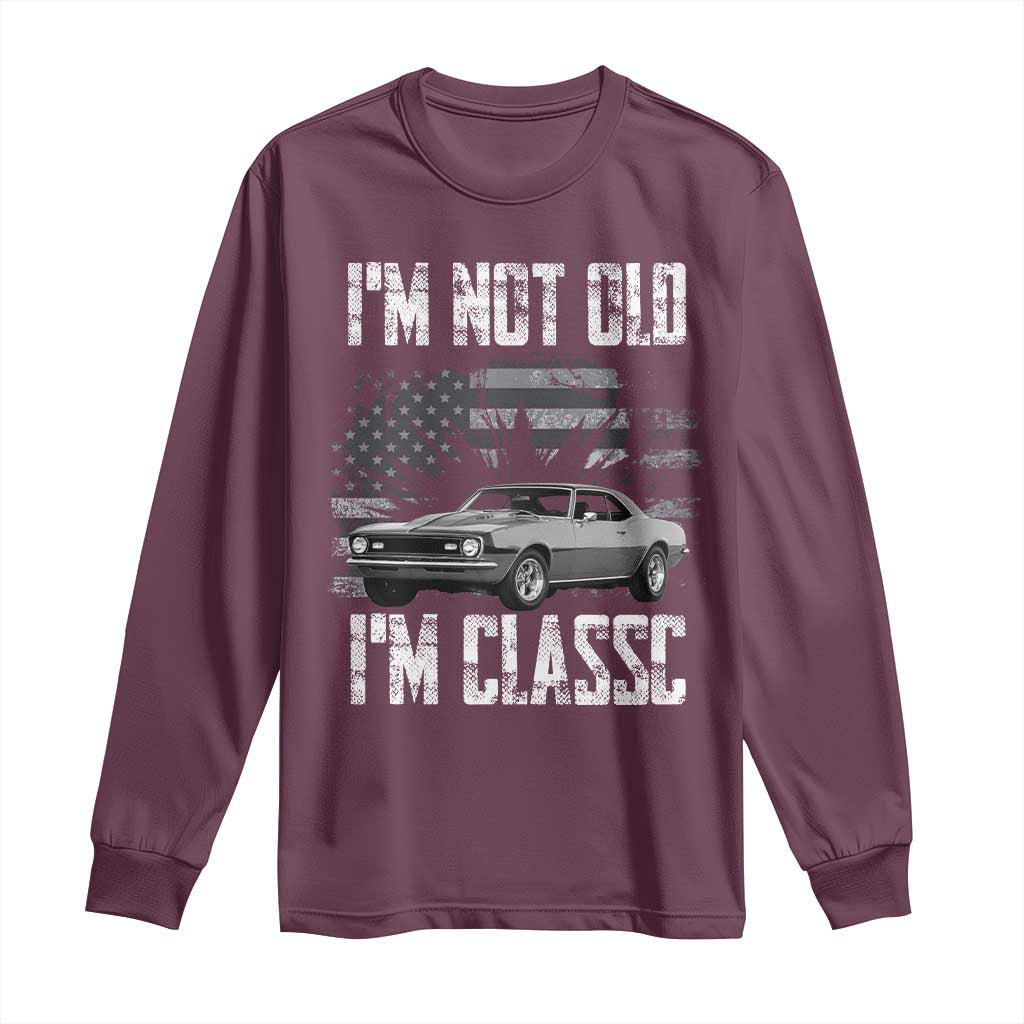 I'm Not Old I'm Classic Long Sleeve Shirt Retro American Muscle Car Classic USA