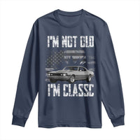 I'm Not Old I'm Classic Long Sleeve Shirt Retro American Muscle Car Classic USA