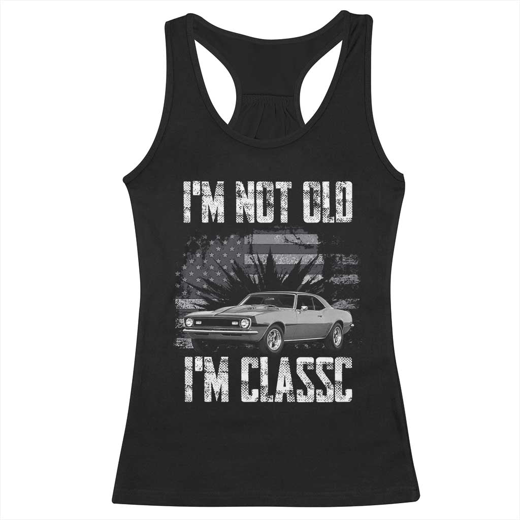 I'm Not Old I'm Classic Racerback Tank Top Retro American Muscle Car Classic USA