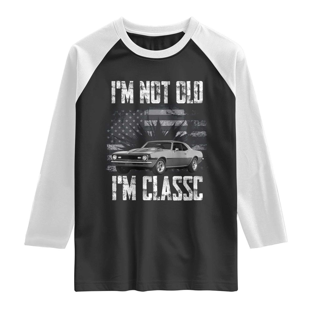 I'm Not Old I'm Classic Raglan Shirt Retro American Muscle Car Classic USA
