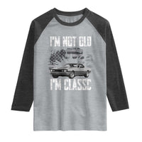 I'm Not Old I'm Classic Raglan Shirt Retro American Muscle Car Classic USA