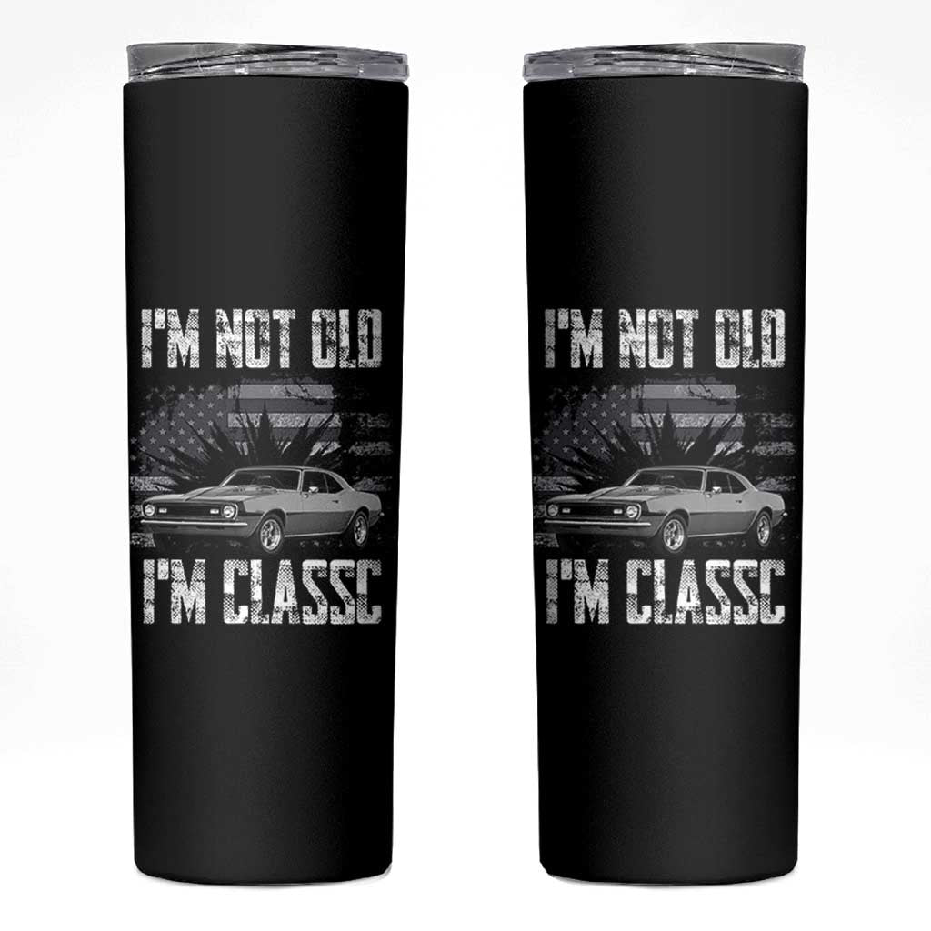 I'm Not Old I'm Classic Skinny Tumbler Retro American Muscle Car Classic USA