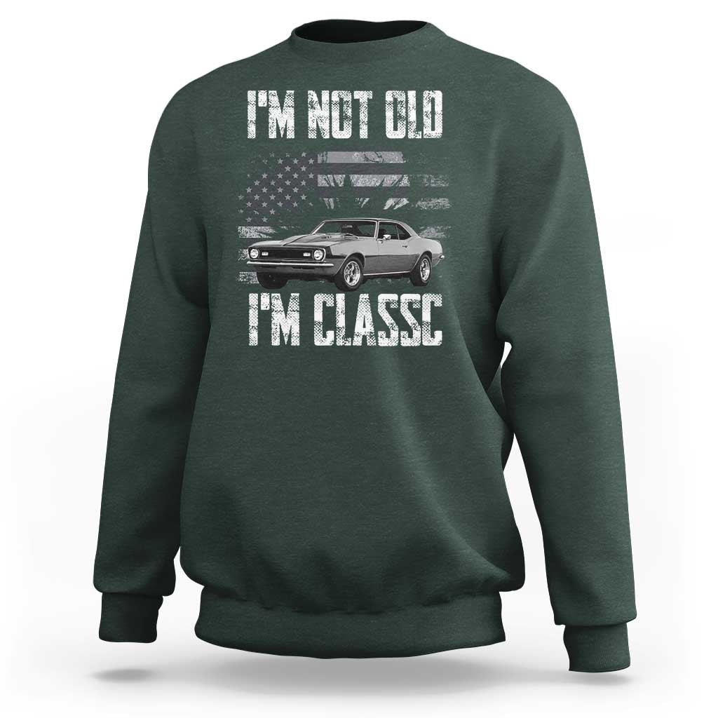 I'm Not Old I'm Classic Sweatshirt Retro American Muscle Car Classic USA