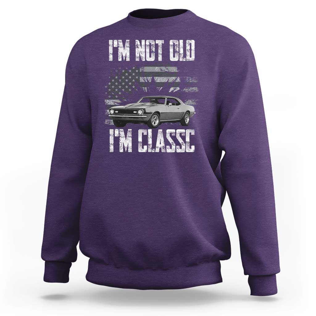 I'm Not Old I'm Classic Sweatshirt Retro American Muscle Car Classic USA