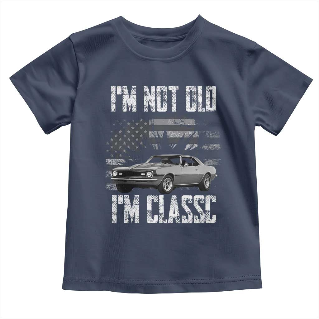 I'm Not Old I'm Classic Toddler T Shirt Retro American Muscle Car Classic USA