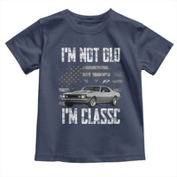 I'm Not Old I'm Classic Toddler T Shirt Retro American Muscle Car Classic USA