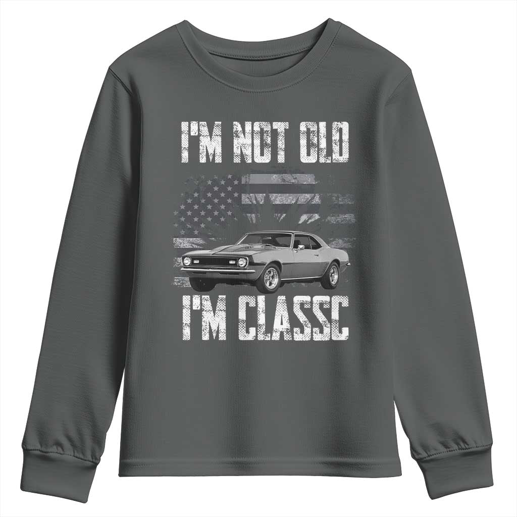 I'm Not Old I'm Classic Youth Sweatshirt Retro American Muscle Car Classic USA