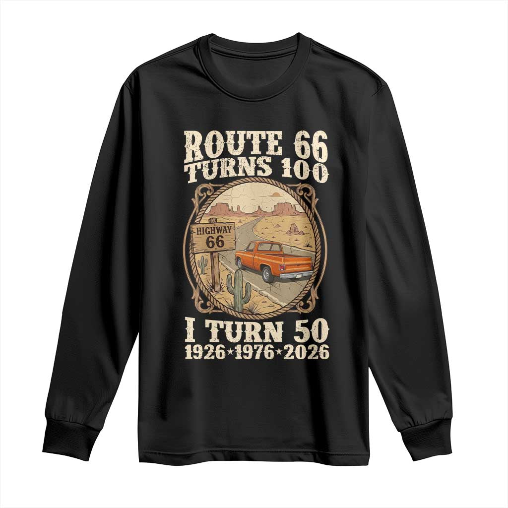 Highway 66 Turn 100 I Turn 50 Long Sleeve Shirt Vintage 100 Years 100 Year Centennial Anniversary Souvenir 1926-2026