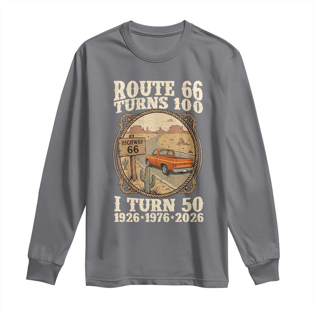 Highway 66 Turn 100 I Turn 50 Long Sleeve Shirt Vintage 100 Years 100 Year Centennial Anniversary Souvenir 1926-2026
