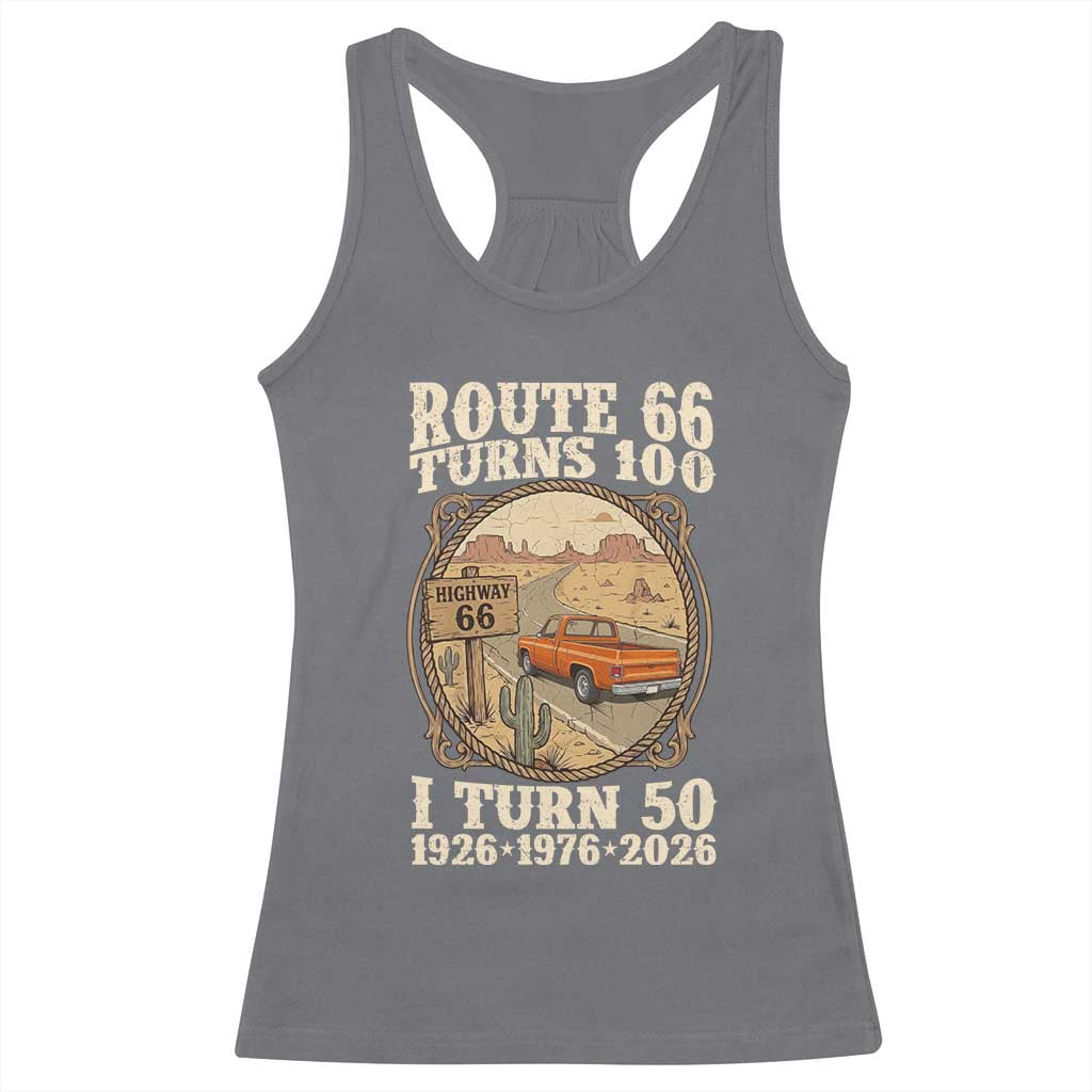 Highway 66 Turn 100 I Turn 50 Racerback Tank Top Vintage 100 Years 100 Year Centennial Anniversary Souvenir 1926-2026