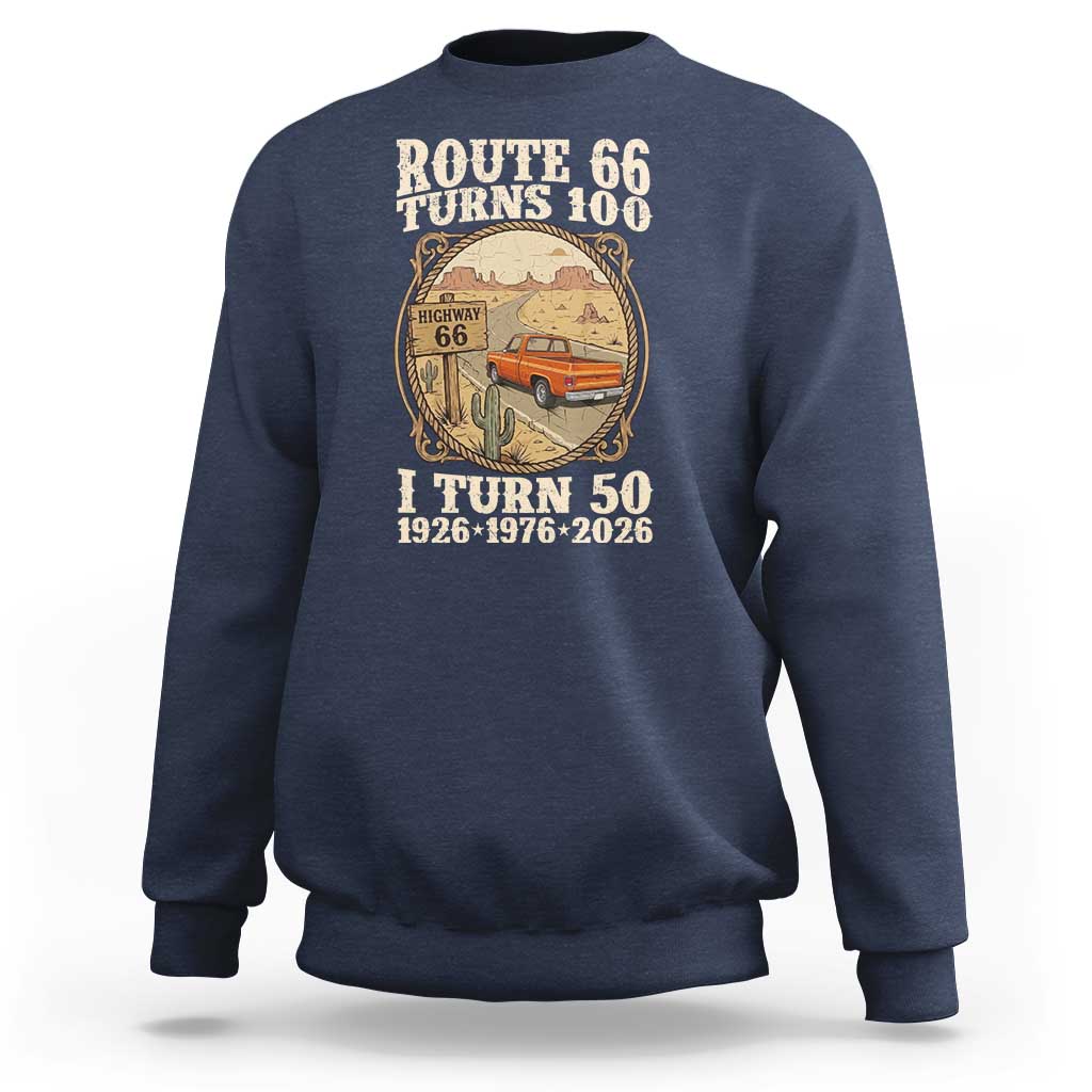 Highway 66 Turn 100 I Turn 50 Sweatshirt Vintage 100 Years 100 Year Centennial Anniversary Souvenir 1926-2026