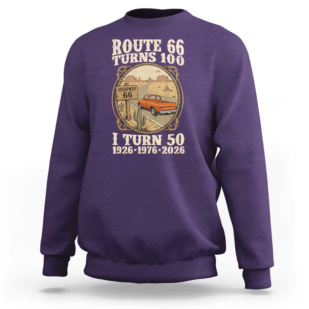 Highway 66 Turn 100 I Turn 50 Sweatshirt Vintage 100 Years 100 Year Centennial Anniversary Souvenir 1926-2026