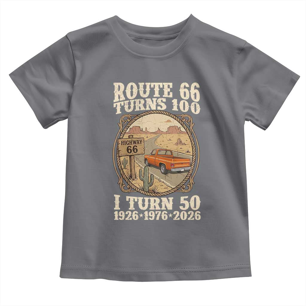 Highway 66 Turn 100 I Turn 50 Toddler T Shirt Vintage 100 Years 100 Year Centennial Anniversary Souvenir 1926-2026
