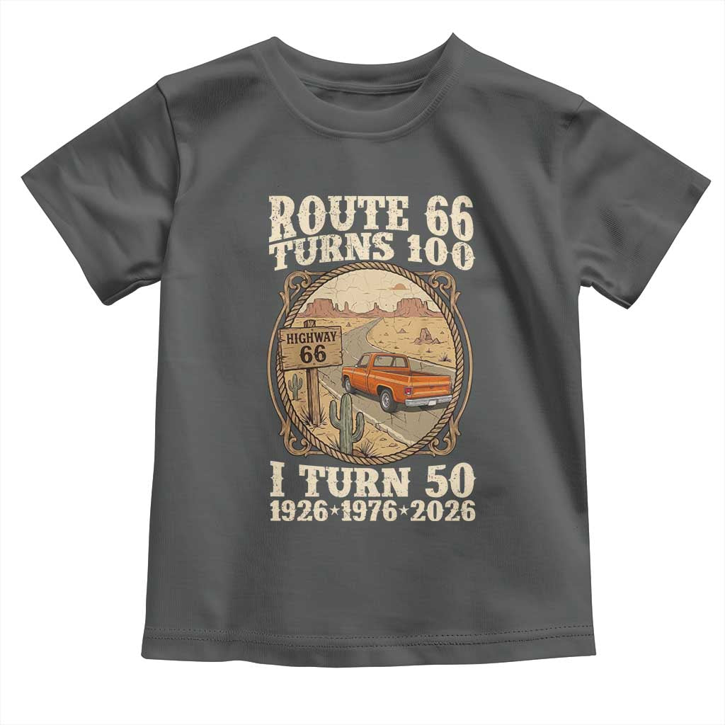 Highway 66 Turn 100 I Turn 50 Toddler T Shirt Vintage 100 Years 100 Year Centennial Anniversary Souvenir 1926-2026