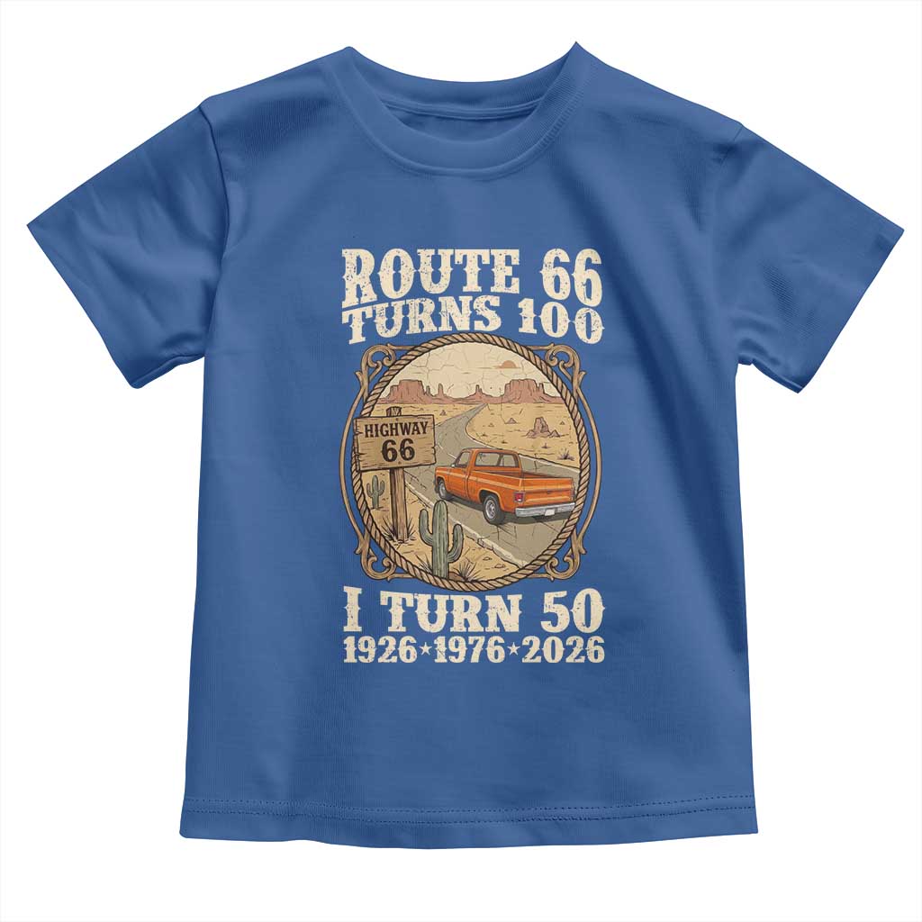 Highway 66 Turn 100 I Turn 50 Toddler T Shirt Vintage 100 Years 100 Year Centennial Anniversary Souvenir 1926-2026