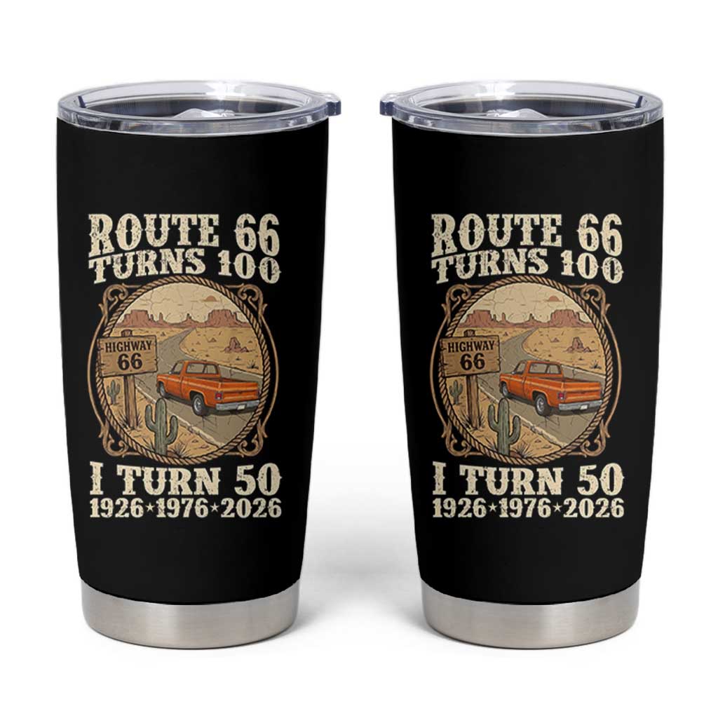 Highway 66 Turn 100 I Turn 50 Tumbler Cup Vintage 100 Years 100 Year Centennial Anniversary Souvenir 1926-2026