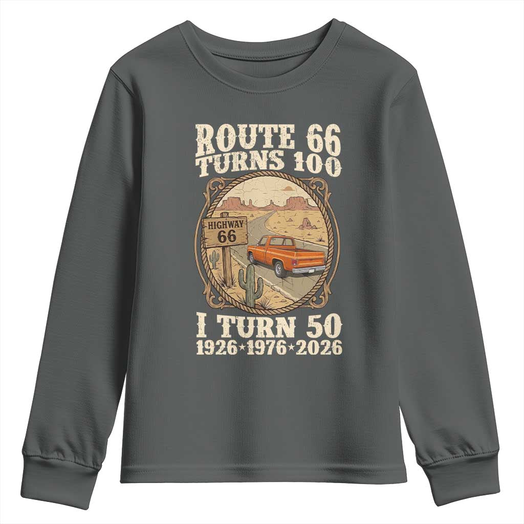 Highway 66 Turn 100 I Turn 50 Youth Sweatshirt Vintage 100 Years 100 Year Centennial Anniversary Souvenir 1926-2026
