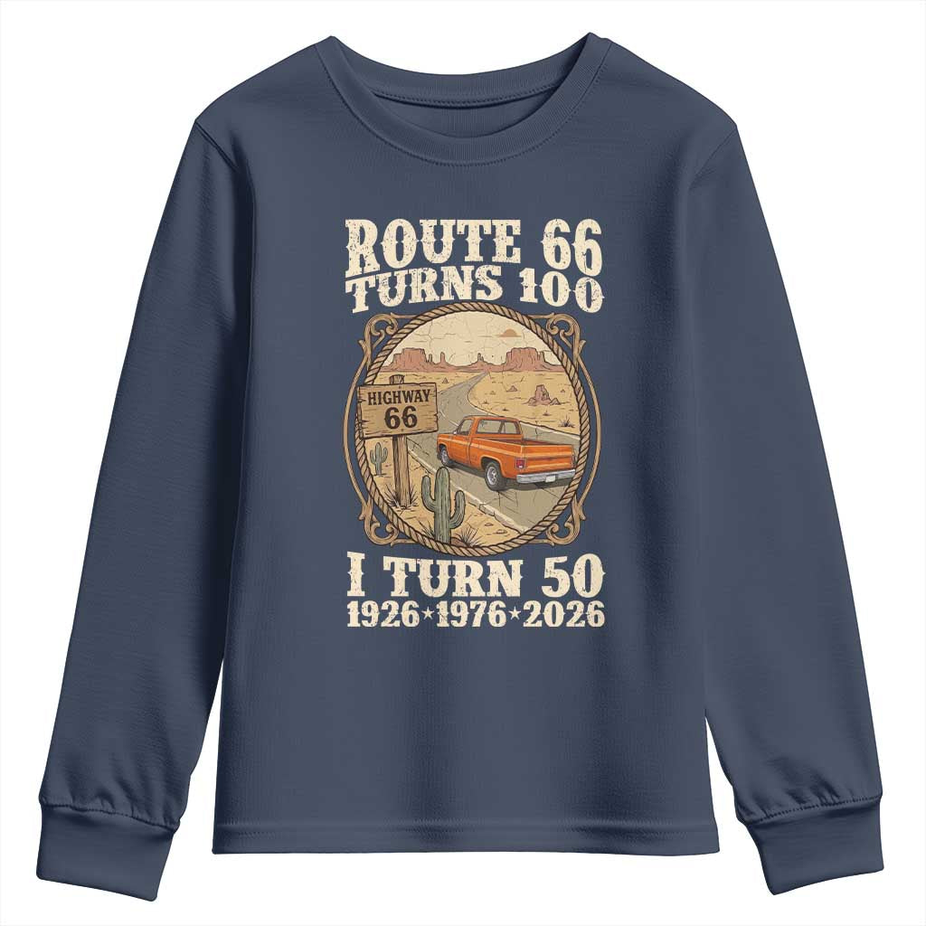 Highway 66 Turn 100 I Turn 50 Youth Sweatshirt Vintage 100 Years 100 Year Centennial Anniversary Souvenir 1926-2026