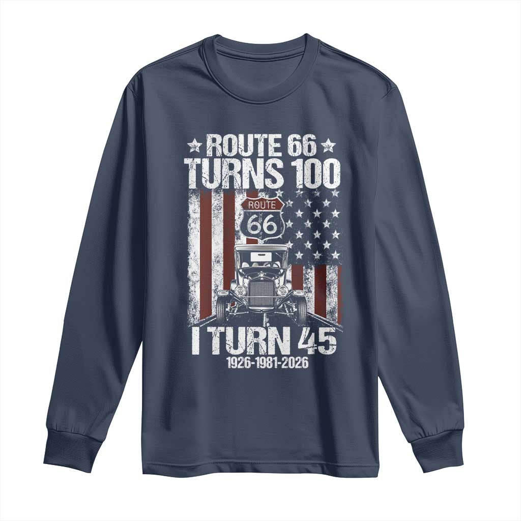 Route Highway 66 Turns 100 I Turn 45 Long Sleeve Shirt Vintage 1981 America Road Sign America Antique Car Lover 45th Birthday Gift