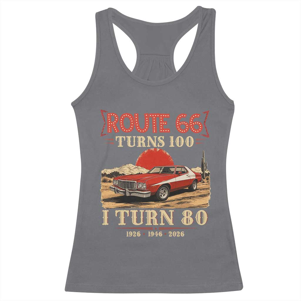 Route Highway 66 Turns 100 I Turn 80 Racerback Tank Top Vintage 1946 Road Sign 80th Birthday Muscle Car Lover Gift
