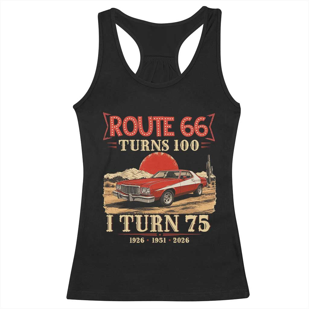 Route Highway 66 Turns 100 I Turn 75 Racerback Tank Top Vintage 1951 Road Sign 75th Birthday Muscle Car Lover Gift