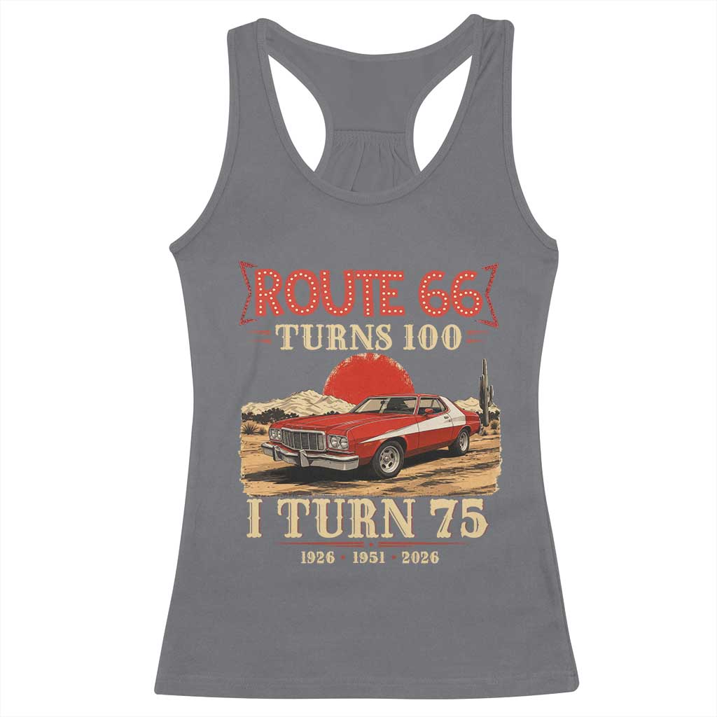 Route Highway 66 Turns 100 I Turn 75 Racerback Tank Top Vintage 1951 Road Sign 75th Birthday Muscle Car Lover Gift