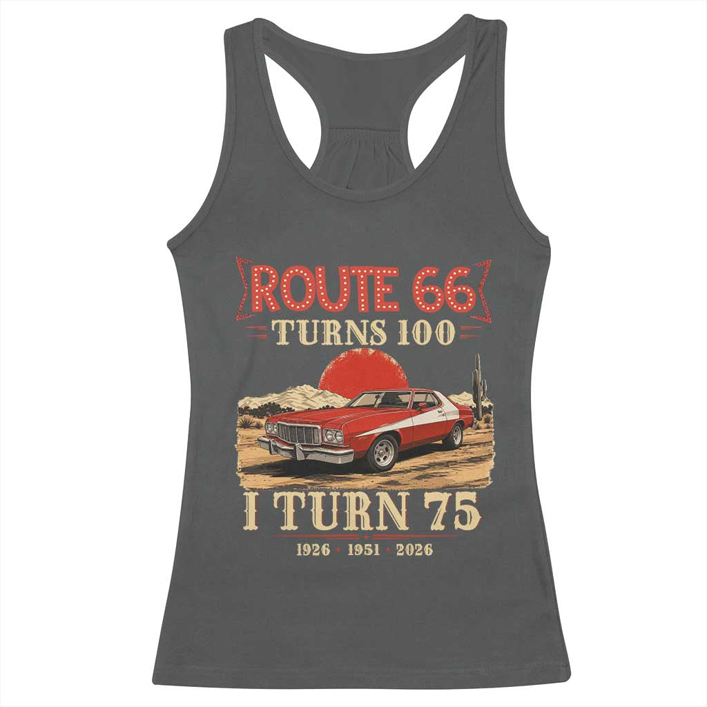 Route Highway 66 Turns 100 I Turn 75 Racerback Tank Top Vintage 1951 Road Sign 75th Birthday Muscle Car Lover Gift