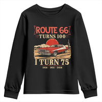 Route Highway 66 Turns 100 I Turn 75 Youth Sweatshirt Vintage 1951 Road Sign 75th Birthday Muscle Car Lover Gift