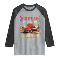 Route Highway 66 Turns 100 I Turn 60 Raglan Shirt Vintage 1966 Road Sign 60th Birthday Muscle Car Lover Gift