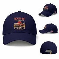 Route Highway 66 Turns 100 I Turn 45 Baseball Cap Vintage 1981 Road Sign 45th Birthday Muscle Car Lover Gift