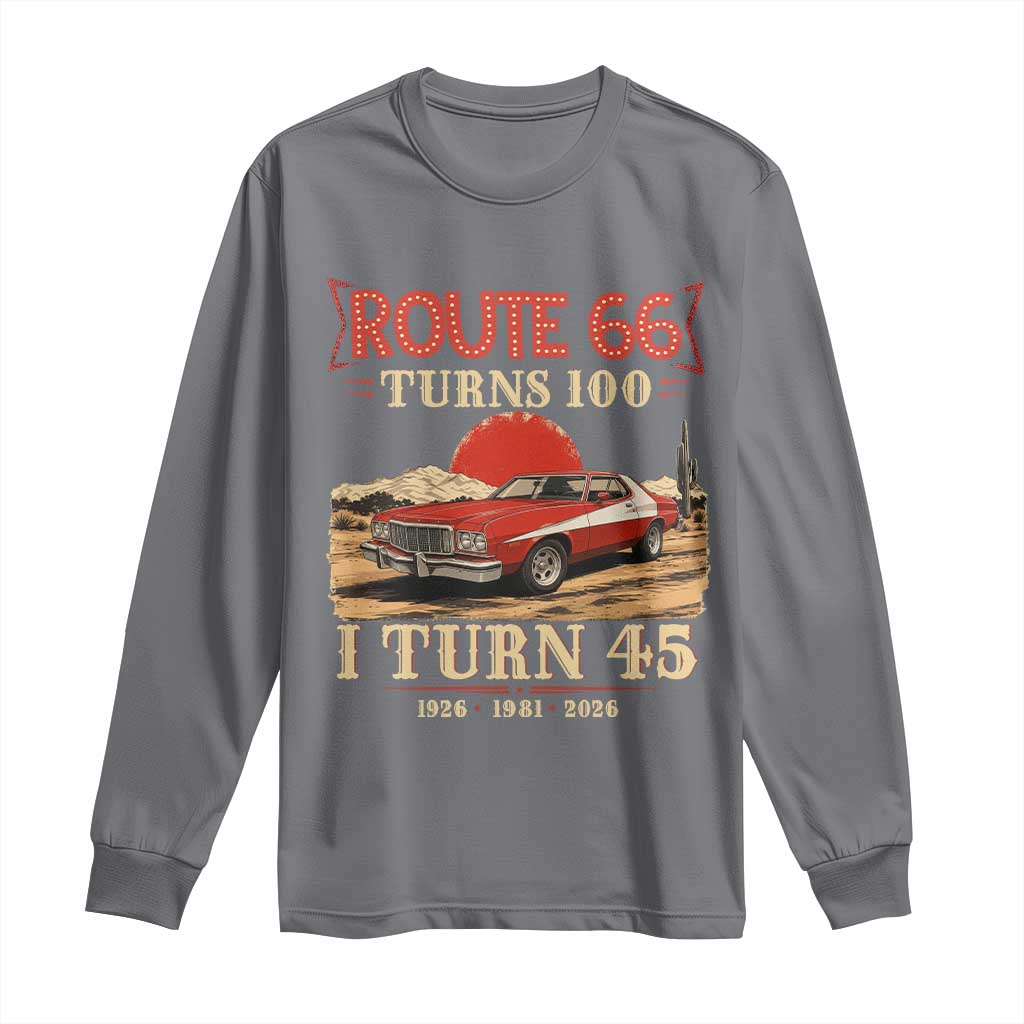 Route Highway 66 Turns 100 I Turn 45 Long Sleeve Shirt Vintage 1981 Road Sign 45th Birthday Muscle Car Lover Gift
