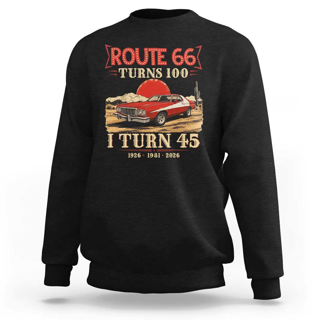 Route Highway 66 Turns 100 I Turn 45 Sweatshirt Vintage 1981 Road Sign 45th Birthday Muscle Car Lover Gift