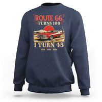 Route Highway 66 Turns 100 I Turn 45 Sweatshirt Vintage 1981 Road Sign 45th Birthday Muscle Car Lover Gift