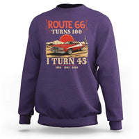 Route Highway 66 Turns 100 I Turn 45 Sweatshirt Vintage 1981 Road Sign 45th Birthday Muscle Car Lover Gift