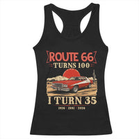 Route Highway 66 Turns 100 I Turn 35 Racerback Tank Top Vintage 1991 Road Sign 35th Birthday Muscle Car Lover Gift