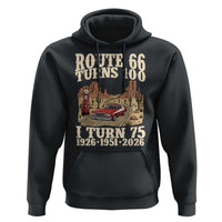 Route Highway 66 Turns 100 I Turn 75 Hoodie Vintage 1951 Road Sign American Muscle Car Lover 75th Birthday Gift