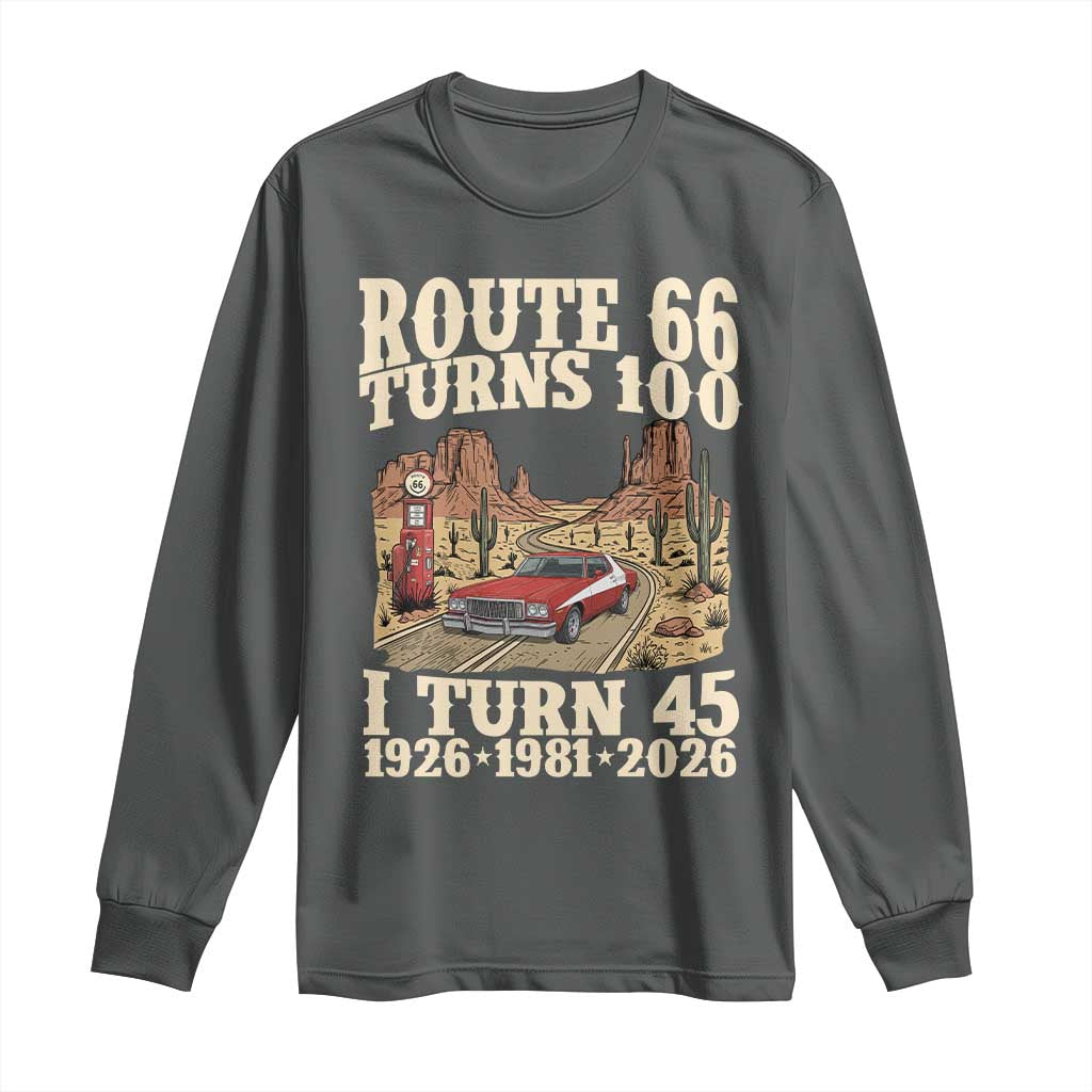 Route Highway 66 Turns 100 I Turn 45 Long Sleeve Shirt Vintage 1981 Road Sign American Muscle Car Lover 45th Birthday Gift