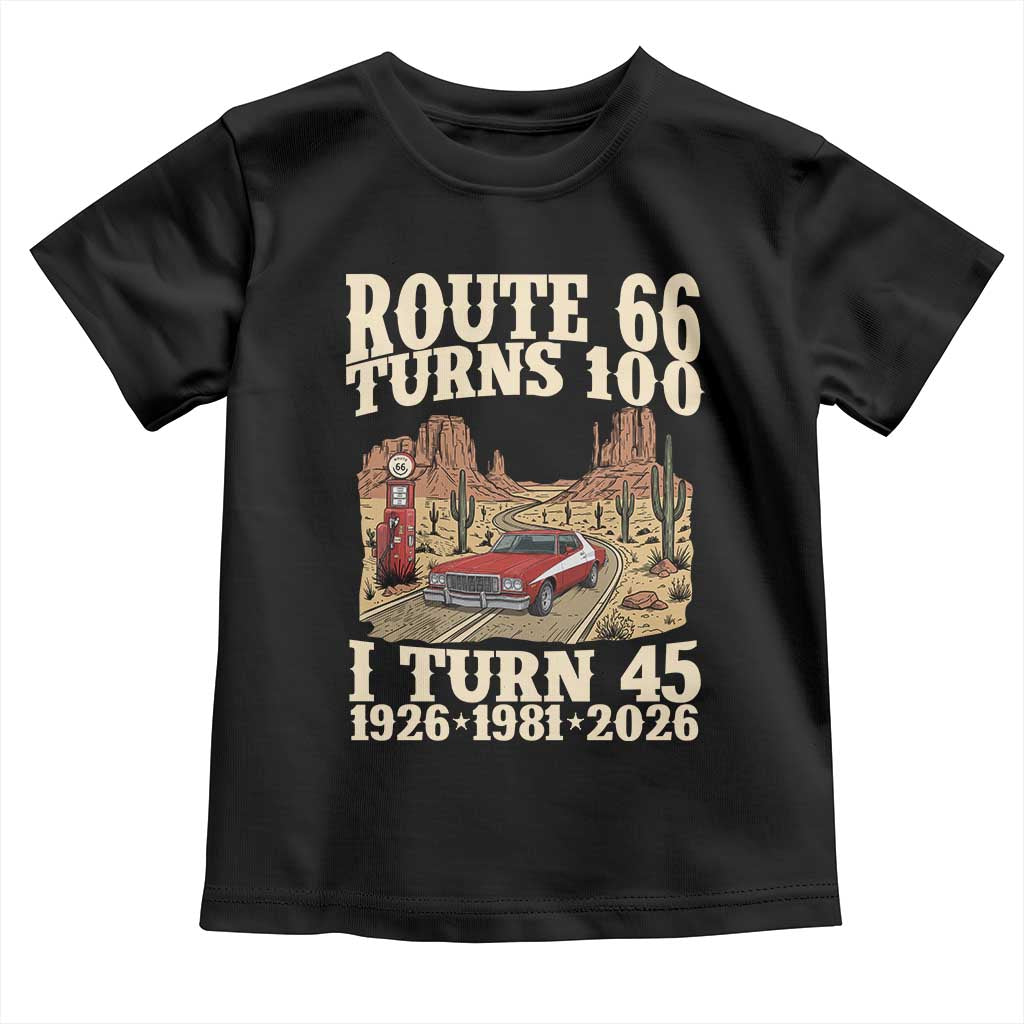 Route Highway 66 Turns 100 I Turn 45 Toddler T Shirt Vintage 1981 Road Sign American Muscle Car Lover 45th Birthday Gift