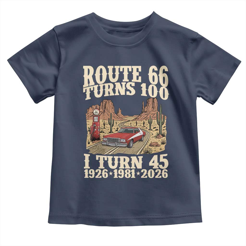 Route Highway 66 Turns 100 I Turn 45 Toddler T Shirt Vintage 1981 Road Sign American Muscle Car Lover 45th Birthday Gift