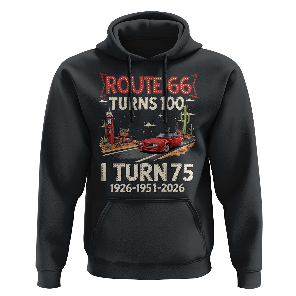 Route Highway 66 Turns 100 I Turn 75 Hoodie Vintage 1951 Road Sign Classic Muscle Car Lover 75th Birthday Gift