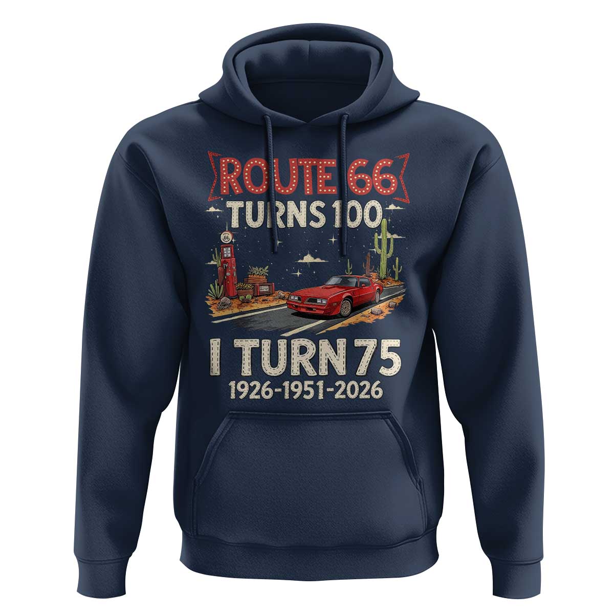 Route Highway 66 Turns 100 I Turn 75 Hoodie Vintage 1951 Road Sign Classic Muscle Car Lover 75th Birthday Gift