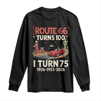 Route Highway 66 Turns 100 I Turn 75 Long Sleeve Shirt Vintage 1951 Road Sign Classic Muscle Car Lover 75th Birthday Gift