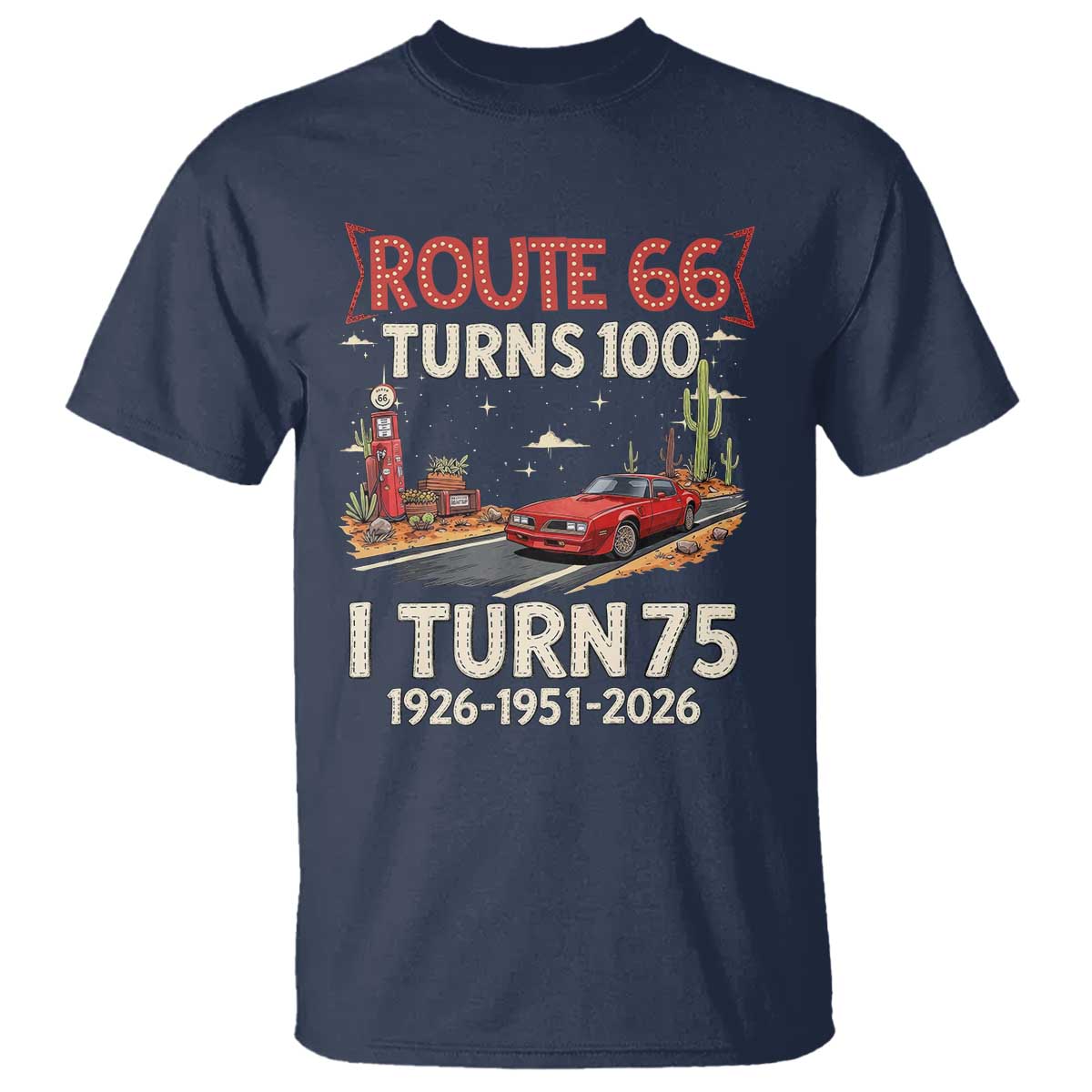 Route Highway 66 Turns 100 I Turn 75 T Shirt Vintage 1951 Road Sign Classic Muscle Car Lover 75th Birthday Gift