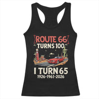 Route Highway 66 Turns 100 I Turn 65 Racerback Tank Top Vintage 1961 Road Sign Classic Muscle Car Lover 65th Birthday Gift